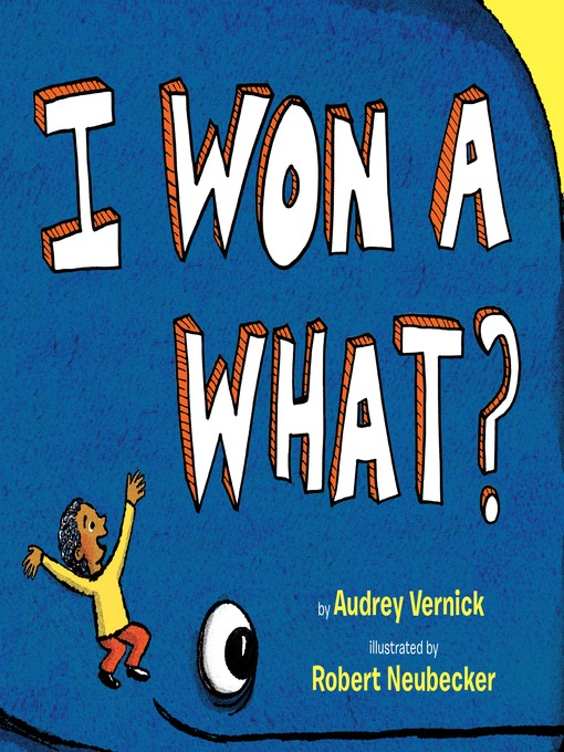 Title details for I Won a What? by Audrey Vernick - Available